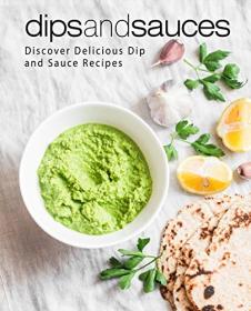 [ CourseWikia com ] Dips and Sauces - Discover Delicious Dip and Sauce Recipes (2nd Edition)