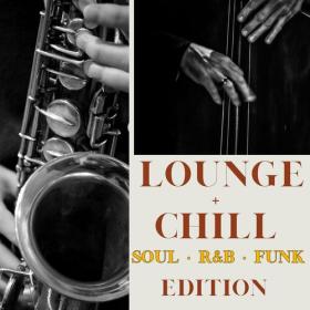 Various Artists - Lounge + Chill Soul, R&B, Funk Edition (2023) Mp3 320kbps [PMEDIA] ⭐️