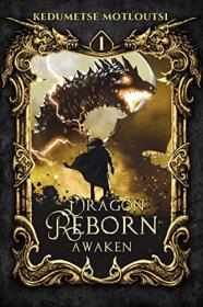Awaken by Kedumetse Motloutsi (Dragon Reborn 1)