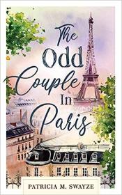 The Odd Couple in Paris by Patricia M  Swayze