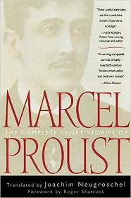 The Complete Short Stories of Marcel Proust by Marcel Proust (tr Joachim Neugroschel)