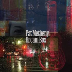 Pat Metheny - Dream Box (2023 Jazz) [Flac 24-96]