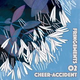 Cheer-Accident - Fringements Two (2023) [16Bit-44.1kHz] FLAC [PMEDIA] ⭐️