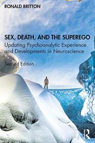 [ CourseWikia com ] Sex, Death, and the Superego - Updating Psychoanalytic Experience and Developments in Neuroscience, 2nd Edition [EPUB]