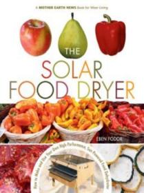 [ CourseWikia com ] The Solar Food Dryer - How to Make and Use Your Own Low-Cost, High Performance, Sun-Powered Food Dehydrator (True EPUB)