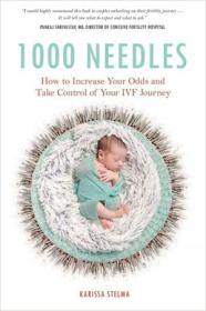 1000 Needles - How to Increase Your Odds and Take Control of Your IVF Journey