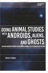 Doing Animal Studies with Androids, Aliens, and Ghosts - Defamiliarizing Human-Nonhuman Animal Relationships in Fiction