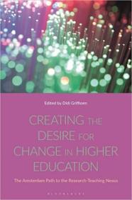 Creating the Desire for Change in Higher Education - The Amsterdam Path to the Research-Teaching Nexus