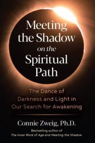 Meeting the Shadow on the Spiritual Path - The Dance of Darkness and Light in Our Search for Awakening, 5th Edition