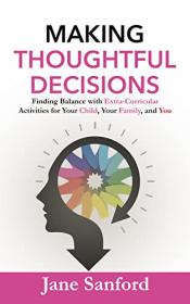 Making Thoughtful Decisions - Finding Balance with Extra-Curricular Activities for Your Child, Your Family, and You