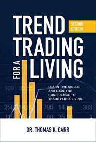Trend Trading for a Living - Learn the Skills and Gain the Confidence to Trade for a Living, Second Edition