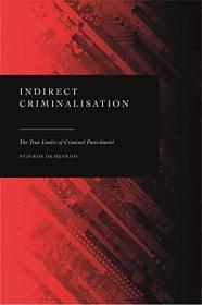 Indirect Criminalisation - The True Limits of Criminal Punishment