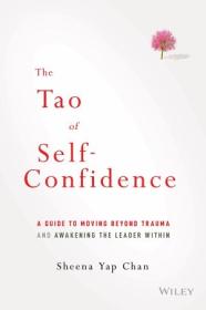 The Tao of Self-Confidence - A Guide to Moving Beyond Trauma and Awakening the Leader Within