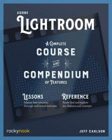 Adobe Lightroom - A Complete Course and Compendium of Features