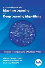 A Practical Approach for Machine Learning and Deep Learning Algorithms (True)