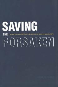 [ CourseWikia com ] Saving the Forsaken - Religious Culture and the Rescue of Jews in Nazi Europe