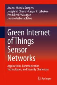 [ CourseWikia com ] Green Internet of Things Sensor Networks - Applications, Communication Technologies, and Security Challenges