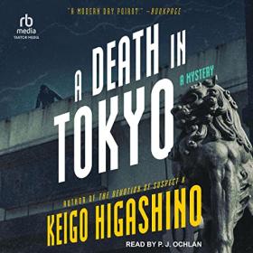 Keigo Higashino - 2022 - A Death in Tokyo꞉ Kyoichiro Kaga, Book 3 (Mystery)