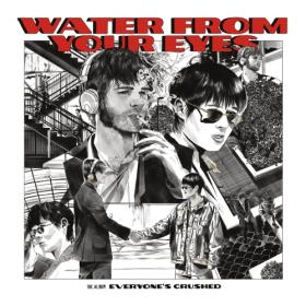 (2023) Water from Your Eyes - Everyone's Crushed [FLAC]