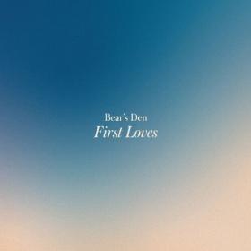 Bear's Den - First Loves (2023) Mp3 320kbps [PMEDIA] ⭐️