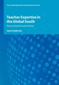 Teacher Expertise in the Global South - Theory, Research and Evidence