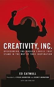 Creativity, Inc  - an inspiring look at how creativity can - and should - be harnessed for business success