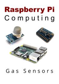 Raspberry Pi Computing - Gas Sensors, 2020 Update