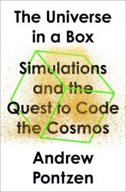 [ CourseWikia com ] The Universe in a Box - Simulations and the Quest to Code the Cosmos