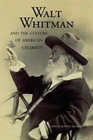 Walt Whitman and the Culture of American Celebrity