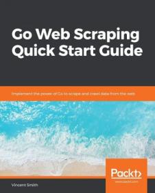 Go Web Scraping Quick Start Guide (True PDF - MOBI)