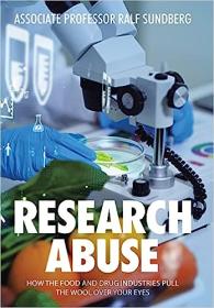 Research Abuse - How the Food and Drug Industries Pull the Wool over Your Eyes