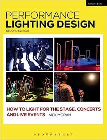 Performance Lighting Design - How to Light for the Stage, Concerts and Live Events 2nd Edition