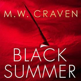 M  W  Craven - 2019 - Black Summer꞉ Washington Poe, Book 2 (Thriller)
