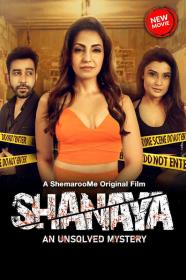 Shanaya: An Unsolved Mystery (2023) Hindi 1080p HDRip x264 AAC ESubs  [1.6GB] - QRips