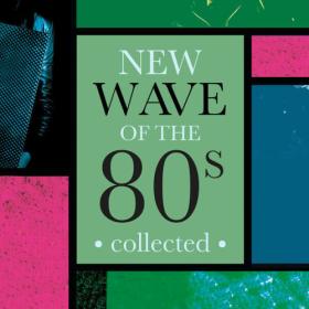 Various Artists - New Wave Of The 80's Collected (2023) Mp3 320kbps [PMEDIA] ⭐️
