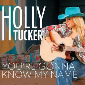 Holly Tucker - You're Gonna Know My Name (Deluxe) (2023) Mp3 320kbps [PMEDIA] ⭐️
