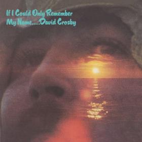 David Crosby - If I Could Only Remember My Name (50th Anniversary Edition) [2CD] (1971 Country Rock) [Flac 24-96]