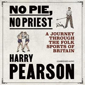 Harry Pearson - 2023 - No Pie, No Priest (History)
