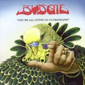 Budgie - You're All Living In Cuckooland (2006)⭐MP3