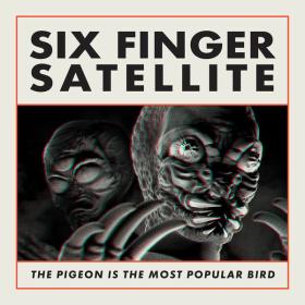 Six Finger Satellite - The Pigeon Is The Most Popular Bird  (Remastered) (2023) [24Bit-96kHz] FLAC [PMEDIA] ⭐️