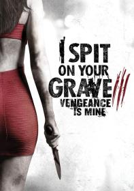 【高清影视之家首发 】我唾弃你的坟墓：复仇在我[中文字幕] I Spit on Your Grave Vengeance is Mine 2015 BluRay 1080p TrueHD 5 1 x265 10bit-DreamHD