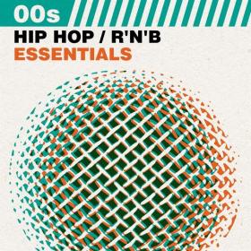 V A  - 00s Hip Hop  R'N'B Essentials (2023 Hip Hop Rap) [Flac 16-44]