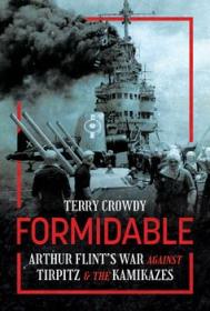 [ CourseWikia com ] Formidable - Arthur Flint's War Against Tirpitz and the Kamikazes