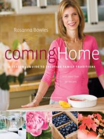 Coming Home - A Seasonal Guide to Creating Family Traditions - with more than 50 recipes (azw3)