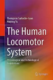 The Human Locomotor System - Physiological and Technological Foundations