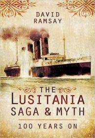 The Lusitania Saga and Myth - 100 Years On