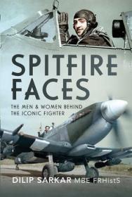 Spitfire Faces - The Men and Women Behind the Iconic Fighter