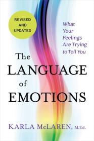 The Language of Emotions - What Your Feelings Are Trying to Tell You, Revised & Updated Edition