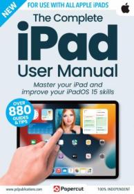 The Complete iPad User Manual - 16th Edition, 2023