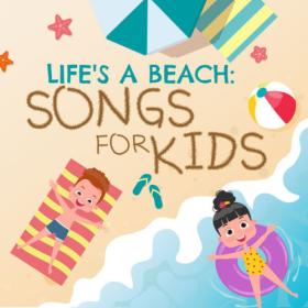 Various Artists - Life's a Beach Songs for Kids (2023) Mp3 320kbps [PMEDIA] ⭐️